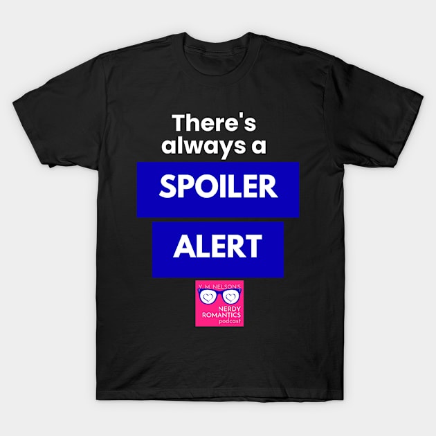 There's always a Spoiler Alert - White T-Shirt by Nerdy Romantics Fan Shop